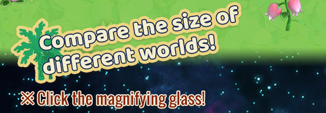 Compare the size of different worlds! Click the magnifying glass!