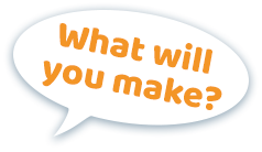 What will you make?